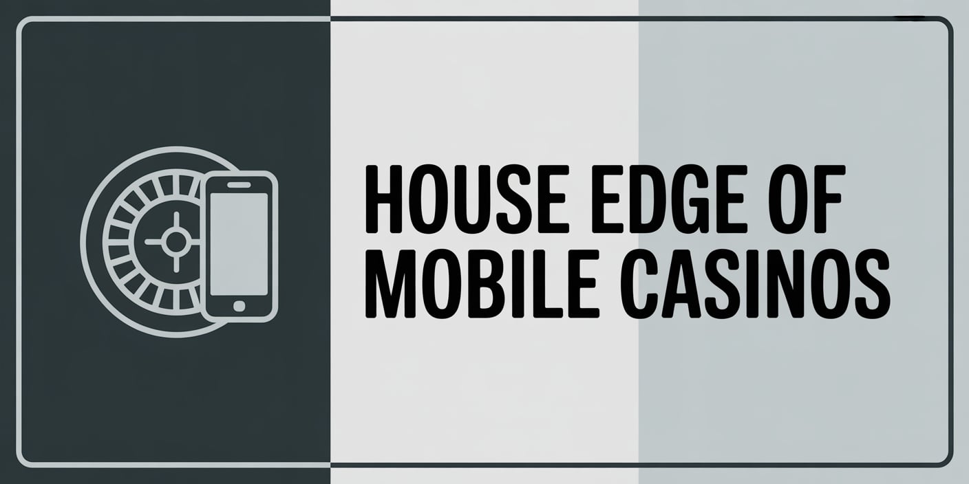 House Edge of Mobile Casinos